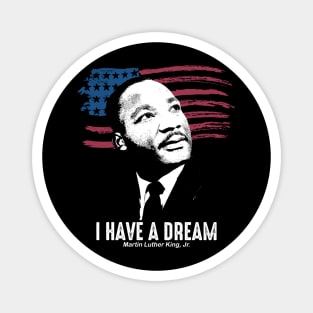 I Have a Dream - Martin Luther King, Jr Magnet